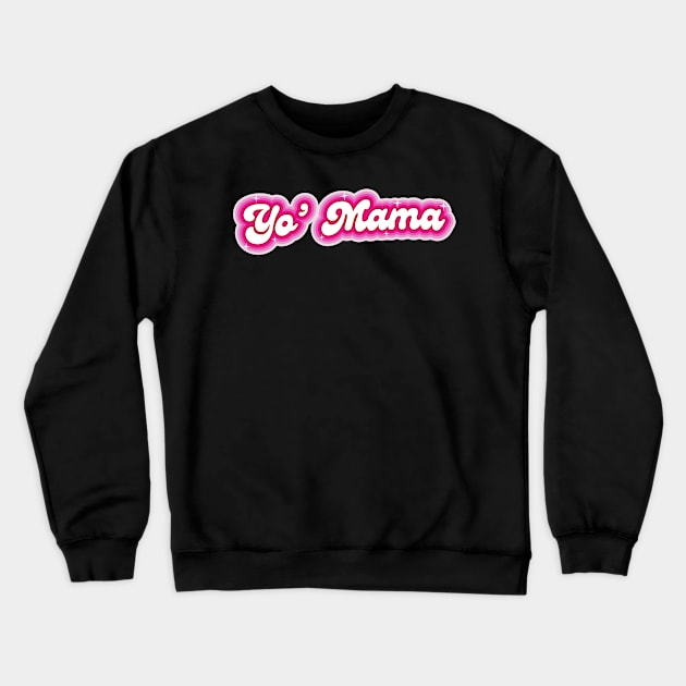 Yo' Mama Crewneck Sweatshirt by Signal 43